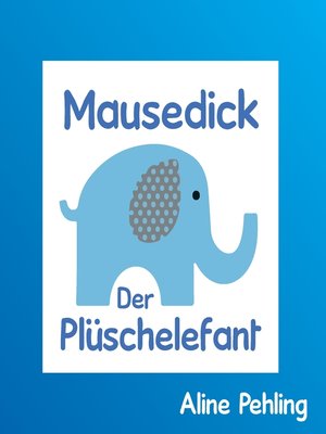 cover image of Mausedick der Plüschelefant